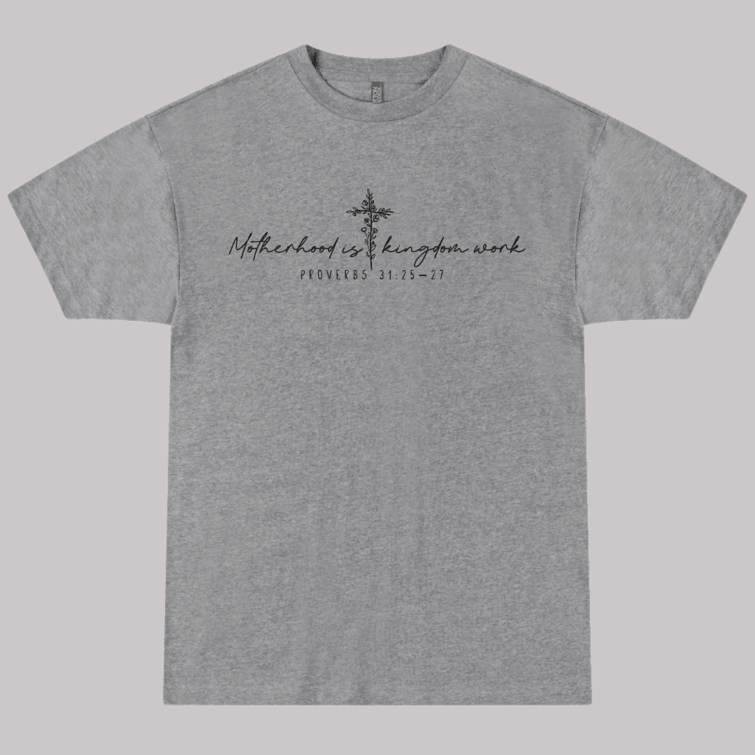 Motherhood Is Kingdom Work Shirt