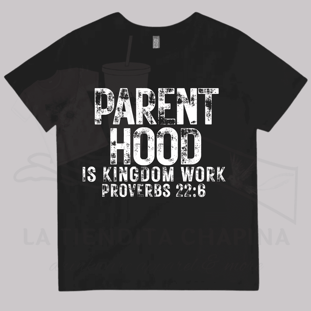 Parenthood Is Kingdom Work Shirt