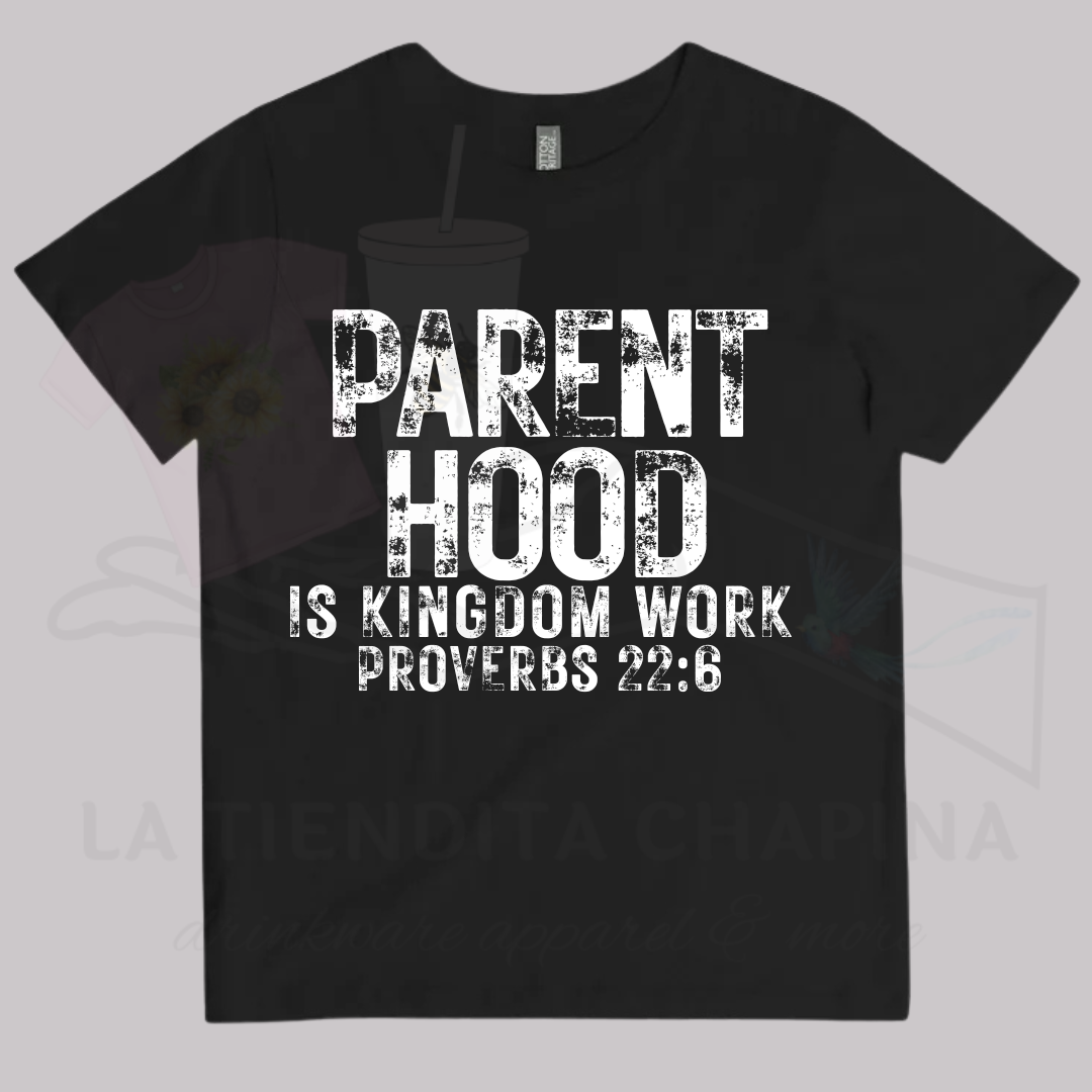 Parenthood Is Kingdom Work Shirt