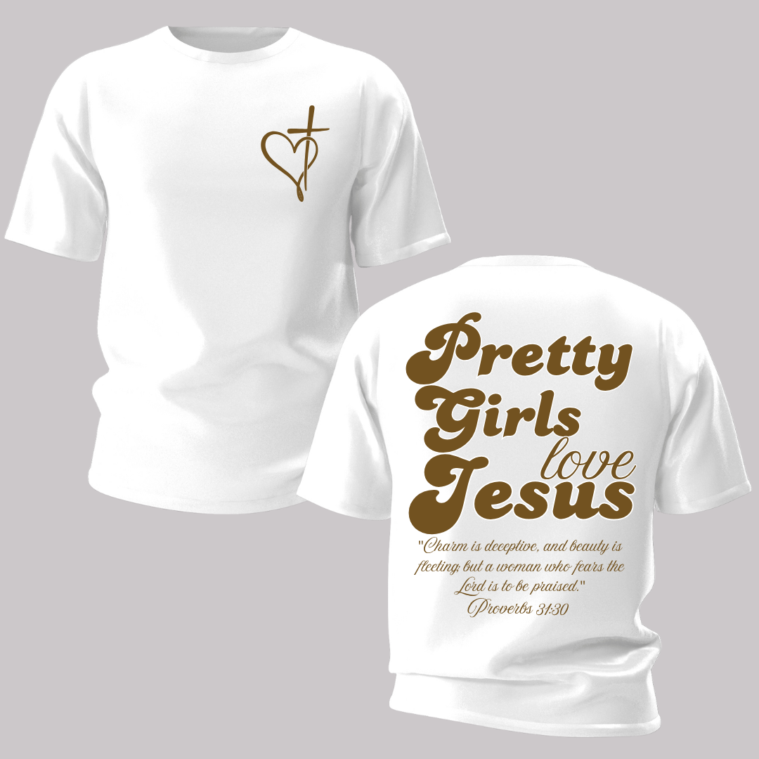 Pretty Girls Love Jesus Proverbs 31:30 Shirt